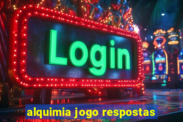 alquimia jogo respostas